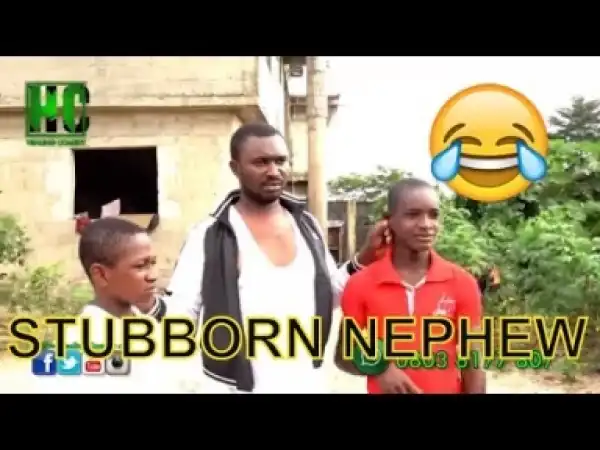 Video: Naija Comedy - Stubborn Nephew (Comedy Skit)